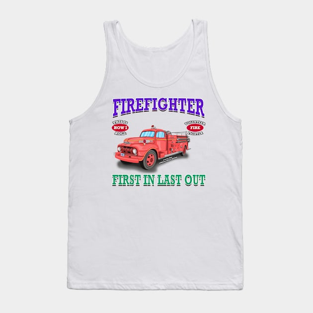 First In Last Out Firefighter Fire Truck Novelty Gift Tank Top by Airbrush World